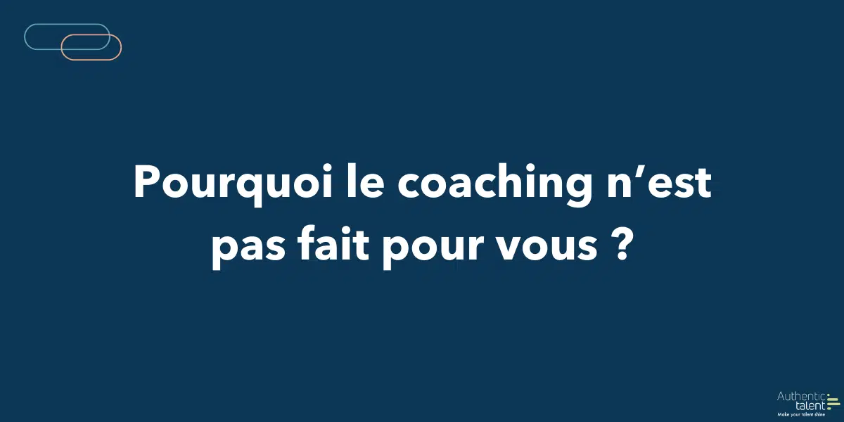 Pourquoi le coaching n'est pas fait pour vous