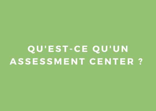 Qu'est-ce qu'un assessment center ? - Produit