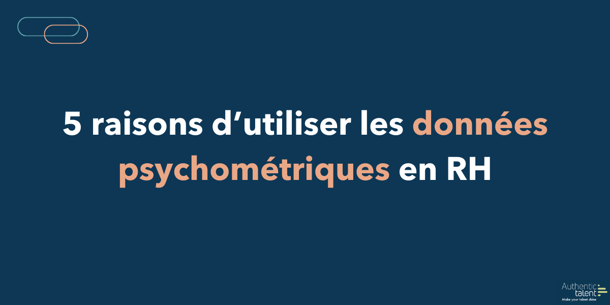 5 raisons d'utiliser les données psychométriques en RH